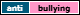 Button minimalista escrito ANTI BULLYING nas cores turquesa e rosa claro